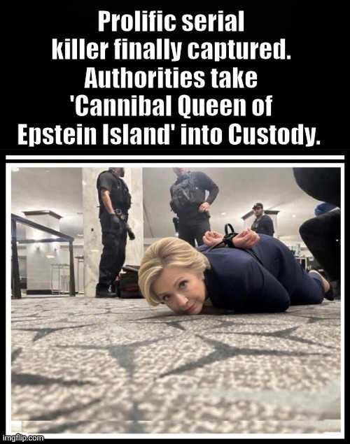 Cannibal Queen of Epstein's Island captured. | image tagged in hillary busted,epstein,island,cannibal | made w/ Imgflip meme maker