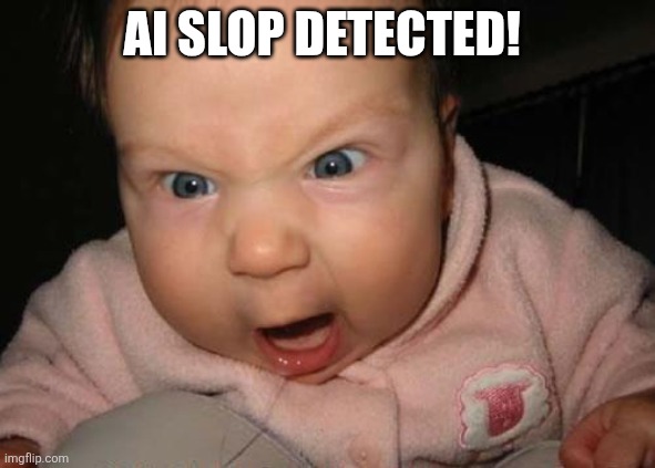 Evil Baby Meme | Ai slop detected! | image tagged in memes,evil baby | made w/ Imgflip meme maker