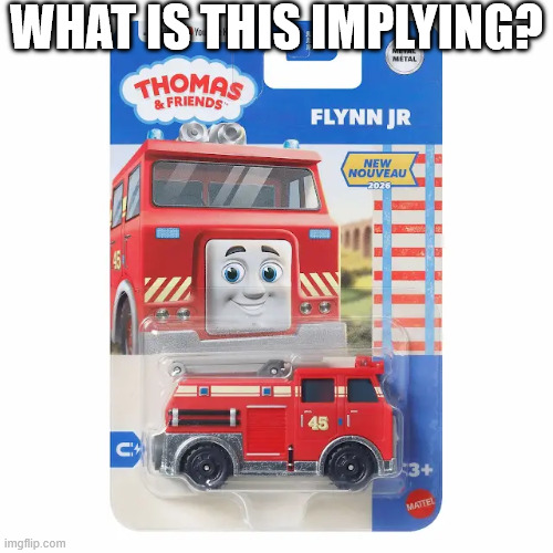 what is this implying? | image tagged in thomas and friends | made w/ Imgflip meme maker