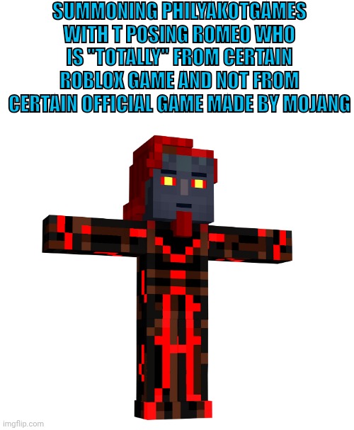 *best title for summoning PhilyaKotGames* | Summoning PhilyaKotGames with T posing Romeo who is "totally" from certain roblox game and not from certain official game made by mojang | image tagged in t posing romeo the admin from mcsm | made w/ Imgflip meme maker