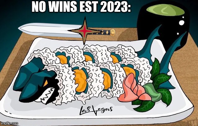 golden knights sharks meme | no wins est 2023: | image tagged in sharks,golden knights,vegas,sports,nhl,hockey | made w/ Imgflip meme maker
