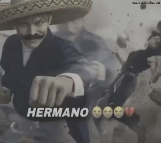 hermano | image tagged in hermano | made w/ Imgflip meme maker