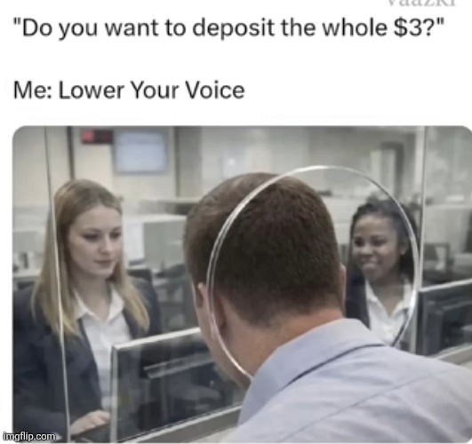 image tagged in bank,money,dollars,poor,embarassing,talking | made w/ Imgflip meme maker