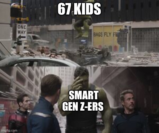 ? to 67 | 67 kids; Smart gen z-ers | image tagged in regretful hulk,67,gen z | made w/ Imgflip meme maker