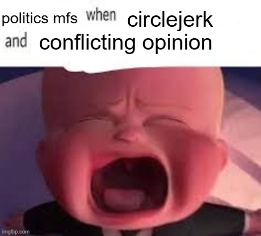 they get red hot when you got any opinion | politics mfs; circlejerk; conflicting opinion | image tagged in pokemon fans when blank,memes,funny,politics | made w/ Imgflip meme maker