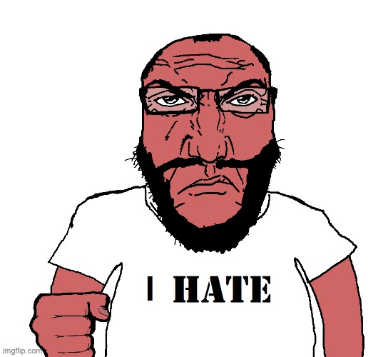 I HATE soyjak | image tagged in i hate soyjak | made w/ Imgflip meme maker
