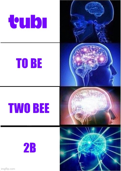 Expanding Brain Meme | To be; Two bee; 2b | image tagged in memes,expanding brain | made w/ Imgflip meme maker