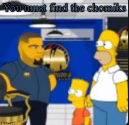 There goes the funnies | You must find the chomiks | image tagged in there goes the funnies | made w/ Imgflip meme maker