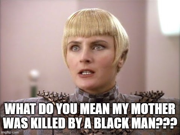 Tasha Murder | what do you mean my mother was killed by a black man??? | image tagged in sela | made w/ Imgflip meme maker
