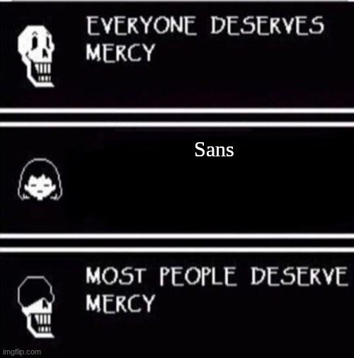 Genocide | Sans | image tagged in mercy undertale | made w/ Imgflip meme maker