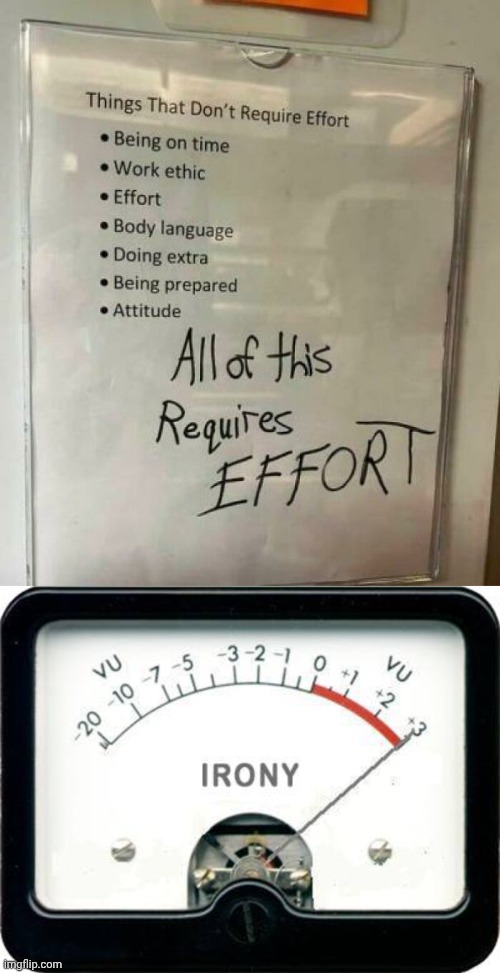 Effort | image tagged in irony meter,irony,effort,you had one job,memes,sign | made w/ Imgflip meme maker
