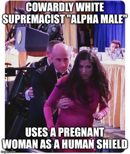 Cowardly white supremacist "alpha male"; Uses a pregnant woman as a human shield | image tagged in img_3776 png | made w/ Imgflip meme maker