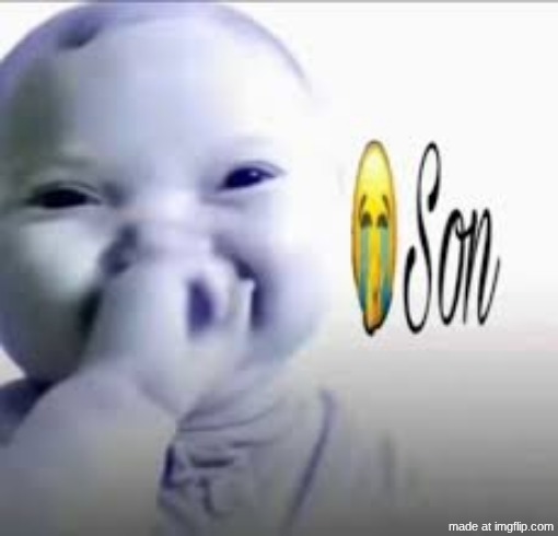 son | image tagged in son | made w/ Imgflip meme maker