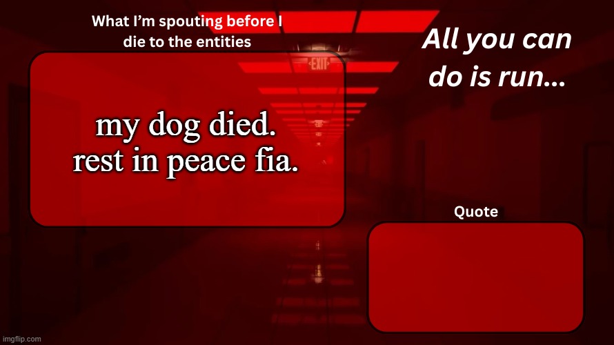 Woshua Announcement temp | my dog died.
rest in peace fia. | image tagged in woshua announcement temp | made w/ Imgflip meme maker
