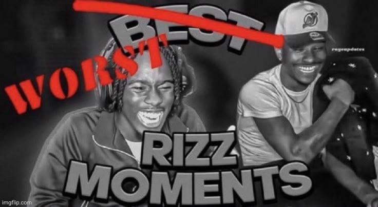 image tagged in worst rizz moments | made w/ Imgflip meme maker
