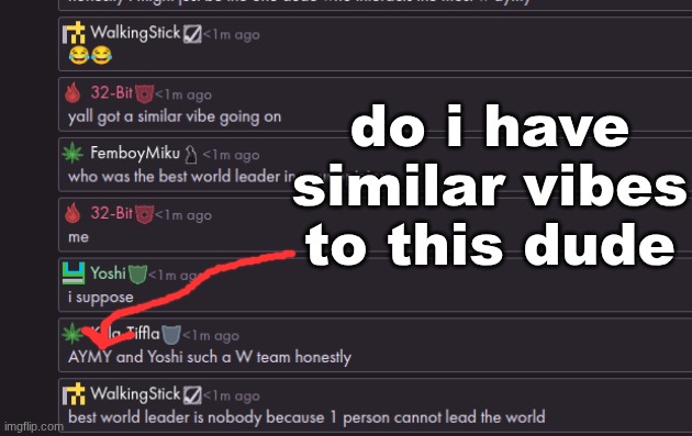 do i have similar vibes to this dude | made w/ Imgflip meme maker