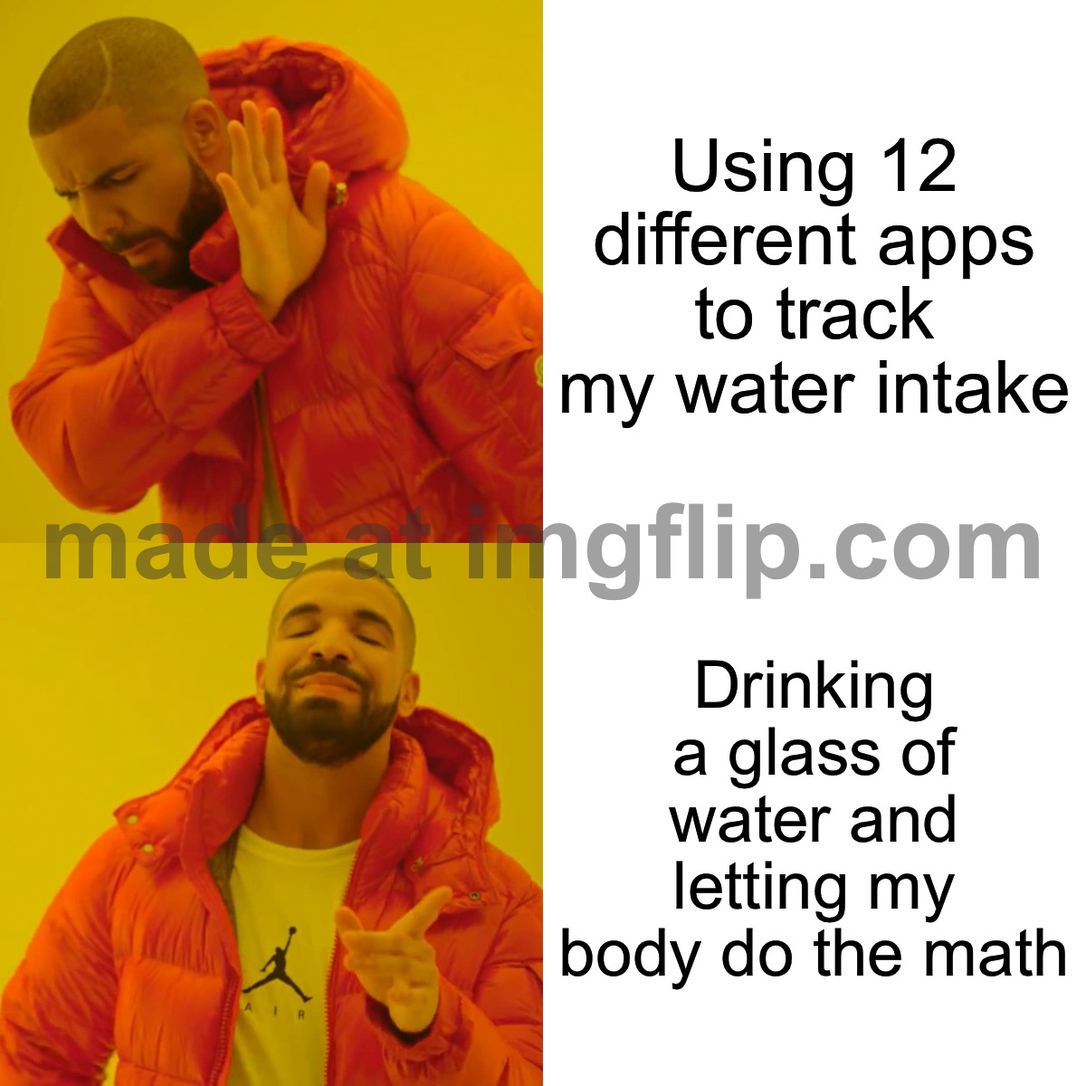 Drinking a glass of water and letting my body do the math | Using 12 different apps to track my water intake; Drinking a glass of water and letting my body do the math | image tagged in memes,drake hotline bling,remix,water,math,apps | made w/ Imgflip meme maker