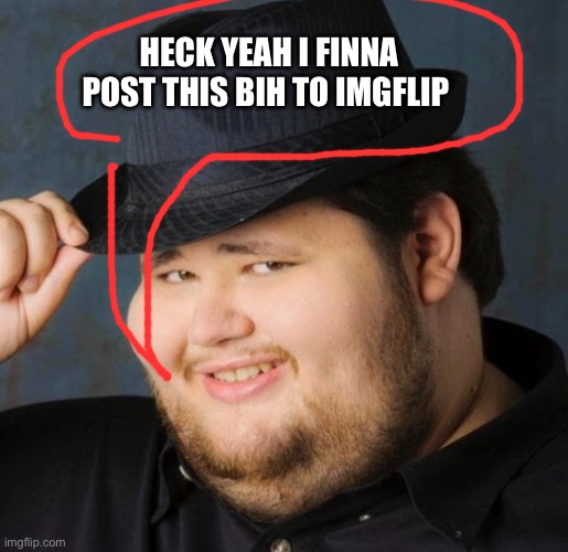 People who post furry stuff be like: | Heck yeah I finna post this bih to imgflip | made w/ Imgflip meme maker