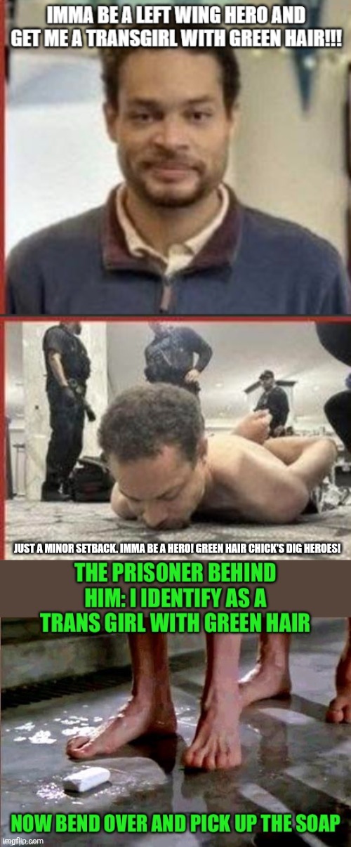 Left Wing Hero True Romance | Just a minor setback. Imma be a hero! Green hair chick's dig heroes! | image tagged in aq72ik 1 jpg,left wing,hero,jail,romance | made w/ Imgflip meme maker