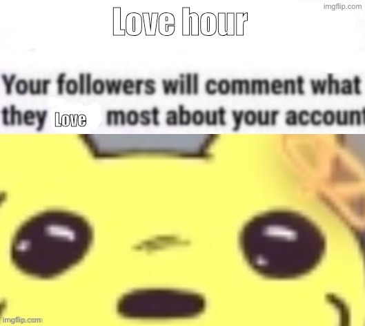 Love hour | image tagged in love hour | made w/ Imgflip meme maker