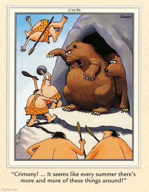 Prehistoric “bad neighbors”… | image tagged in the far side,comics,cavemen,bears,cave,every summer | made w/ Imgflip meme maker