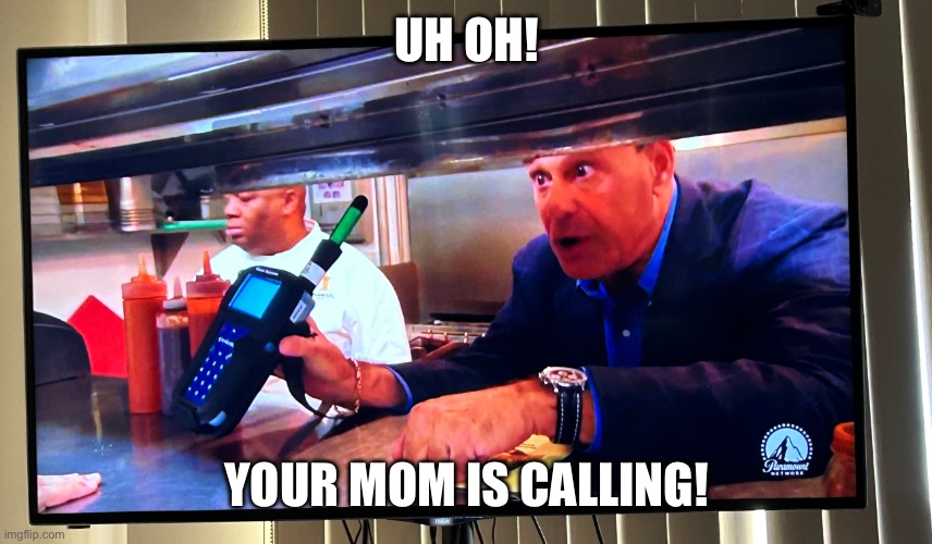 Jon Taffer | Uh Oh! Your Mom Is Calling! | image tagged in jon taffer | made w/ Imgflip meme maker