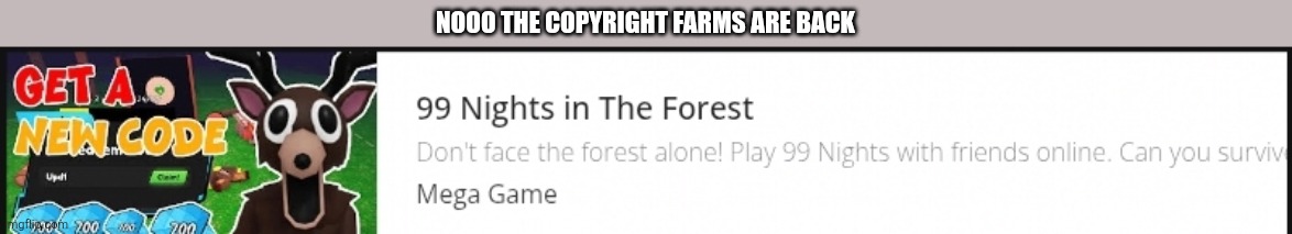 Hell noo | NOOO THE COPyright FARMS ARE BACK | image tagged in oh hell no,copyright,strike | made w/ Imgflip meme maker