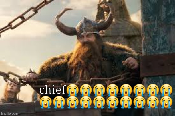 chief😭😭😭😭😭😭😭😭
😭😭😭😭😭😭😭😭😭😭 | made w/ Imgflip meme maker
