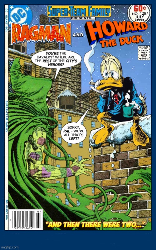 Two unlikely heroes team up… | image tagged in comics,howard the duck,ragman,crossover,super team family | made w/ Imgflip meme maker
