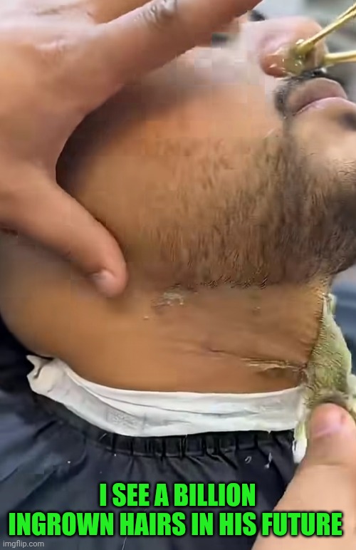 Funny | I see a billion ingrown hairs in his future | image tagged in funny,barber,hairstyle,hair,shaving,mistake | made w/ Imgflip meme maker