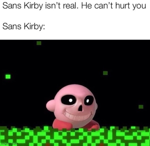 Bru- | image tagged in sans,kirby | made w/ Imgflip meme maker