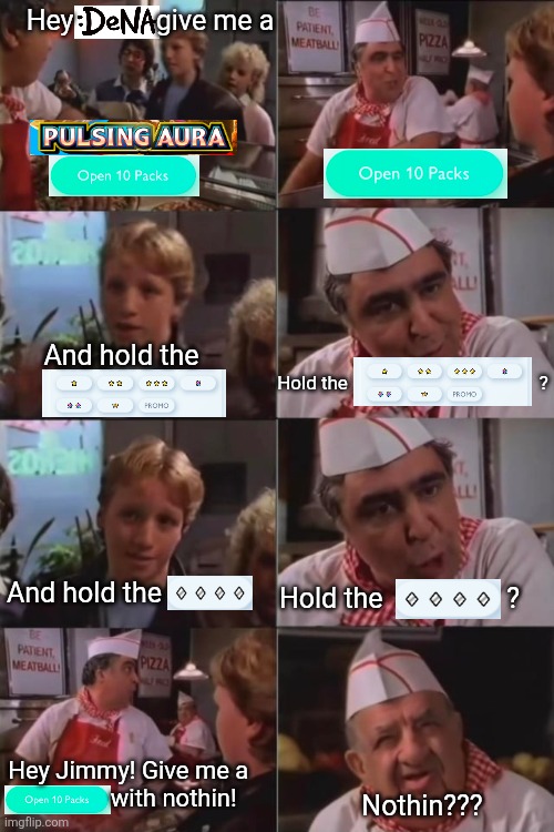 Hey            give me a; And hold the; Hold the                                         ? And hold the; Hold the                  ? Hey Jimmy! Give me a                with nothin! Nothin??? | made w/ Imgflip meme maker