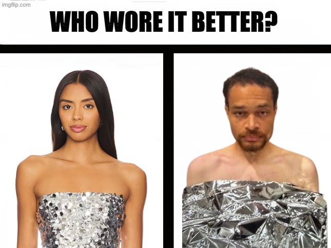 Red Carpet Ready | image tagged in who wore it better,funny,trump,liberals,memes,maga | made w/ Imgflip meme maker