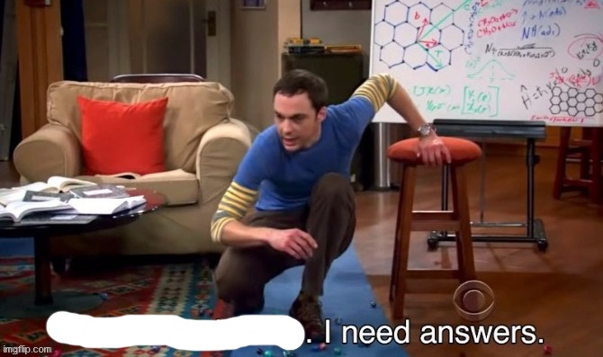 i dont need sleep i need answers | image tagged in i dont need sleep i need answers | made w/ Imgflip meme maker