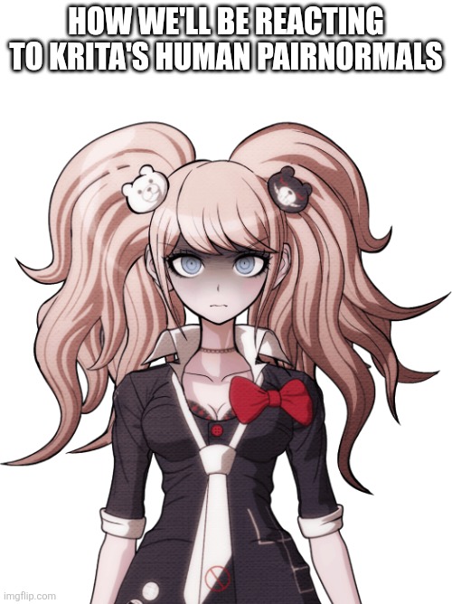 They're ai slop | How we'll be reacting to krita's human pairnormals | image tagged in junko enoshima is not amused | made w/ Imgflip meme maker