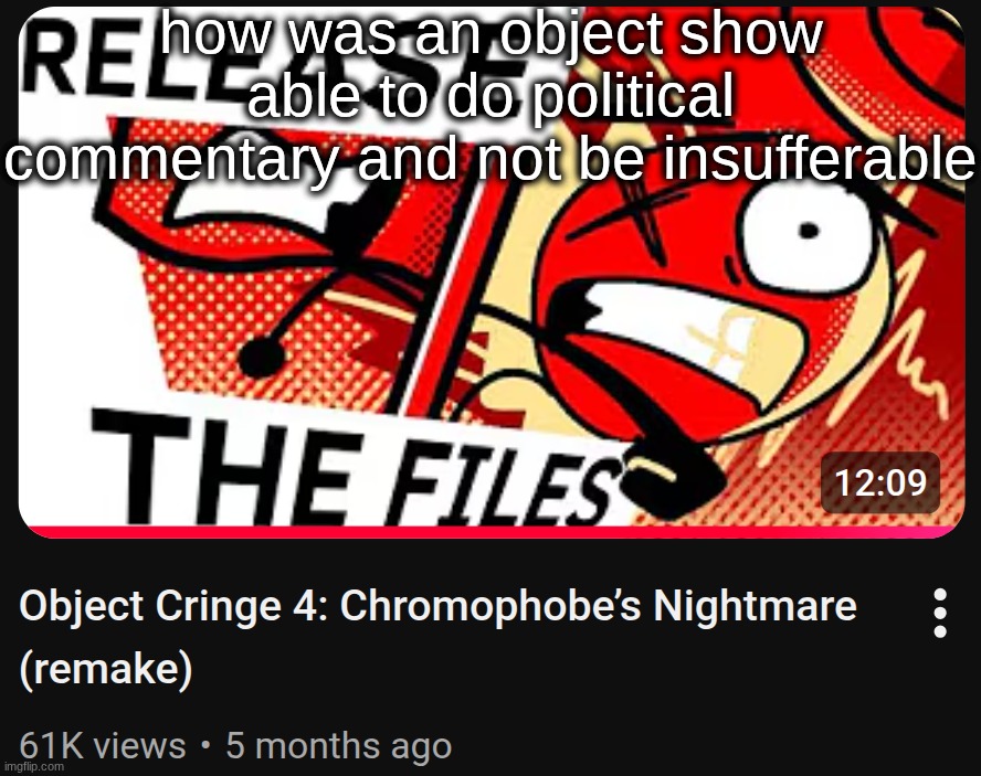 this is why slinkybox777 is one of the best object show writers | how was an object show able to do political commentary and not be insufferable | made w/ Imgflip meme maker