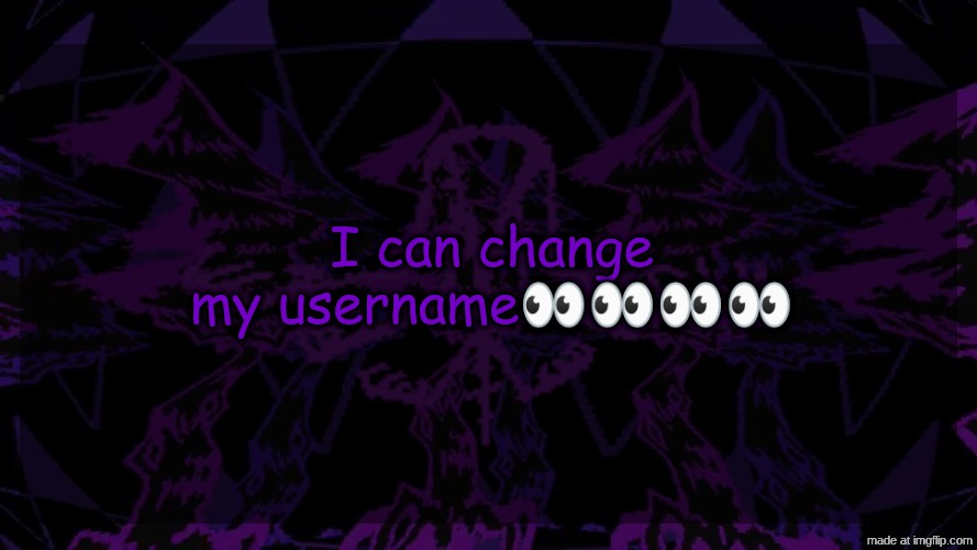 stellar fear template | I can change my username👀👀👀👀 | image tagged in stellar fear template | made w/ Imgflip meme maker