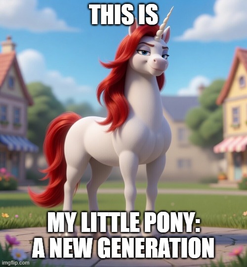 This is My Little Pony: A New Generation | This is; My Little Pony: A New Generation | image tagged in l money generation 5 4,my little pony,l money,mlp meme,funny memes,prince little money | made w/ Imgflip meme maker