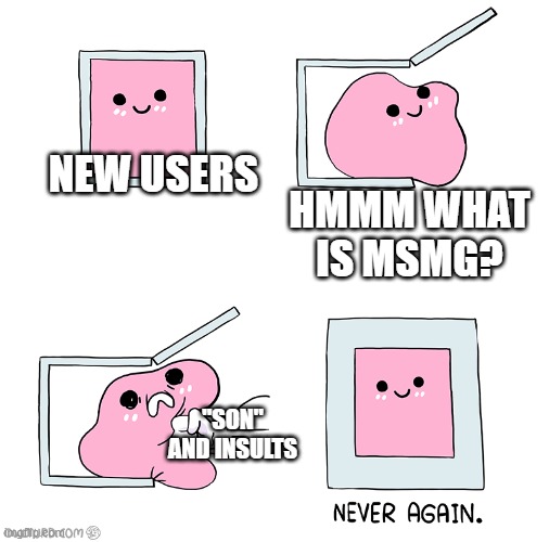 no title for u lol | new users; hmmm what is msmg? "son" and insults | image tagged in pink blob in the box | made w/ Imgflip meme maker