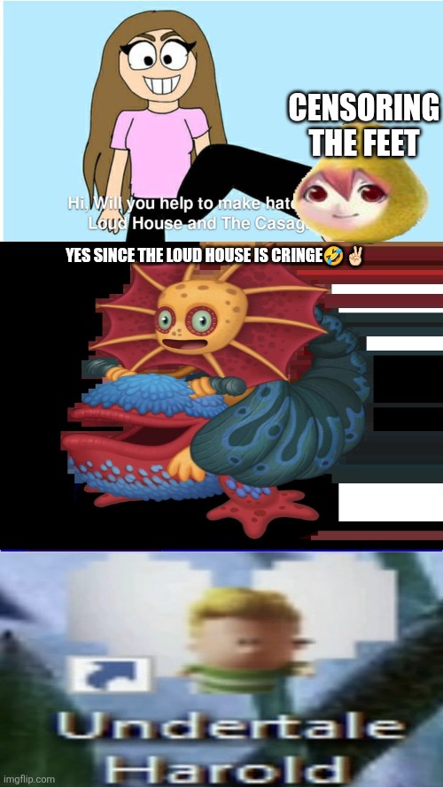 Ruin This Fill In Meme!!!!!!!!!!!!!!!!!!!!!!!!!!!!!!!!!!!!! #416 | Censoring the feet; Yes since the loud house is cringe🤣✌🏻 | image tagged in ruin this fill in meme 416 | made w/ Imgflip meme maker