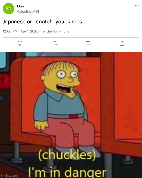 An oldie but goodie | image tagged in haha im in danger,duolingo | made w/ Imgflip meme maker