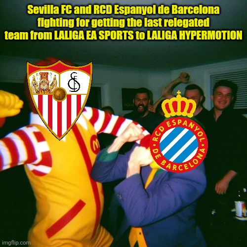 I might feel bad for one of them if they'll be relegated to LALIGA 2 | Sevilla FC and RCD Espanyol de Barcelona fighting for getting the last relegated team from LALIGA EA SPORTS to LALIGA HYPERMOTION | image tagged in clown fight,sevilla,espanyol,la liga,sports,memes | made w/ Imgflip meme maker