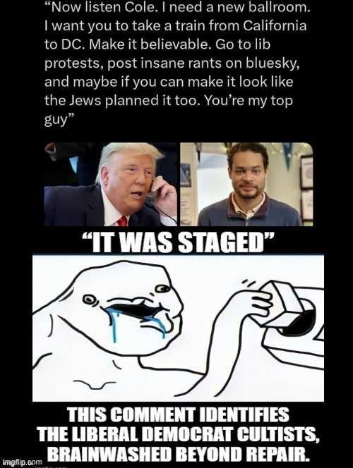 Listen Cole, you are my top guy!! | image tagged in stupid liberals | made w/ Imgflip meme maker