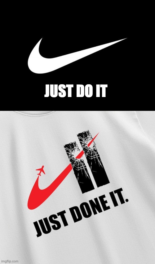 Just do it | image tagged in nike,dark humor,9/11,meme,wild | made w/ Imgflip meme maker