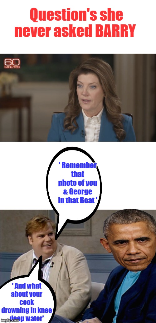 Question's she never asked BARRY; ' Remember that photo of you & George in that Boat '; ' And what about your cook drowning in knee deep water' | image tagged in remember that time | made w/ Imgflip meme maker