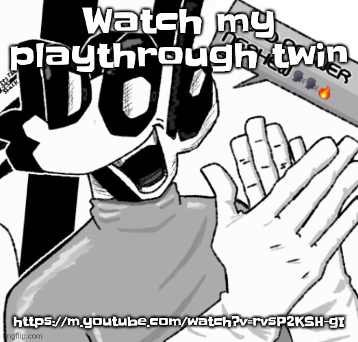 https://m.youtube.com/watch?v=rvsP2KSH-gI | Watch my playthrough twin; https://m.youtube.com/watch?v=rvsP2KSH-gI | image tagged in good answer nephew | made w/ Imgflip meme maker