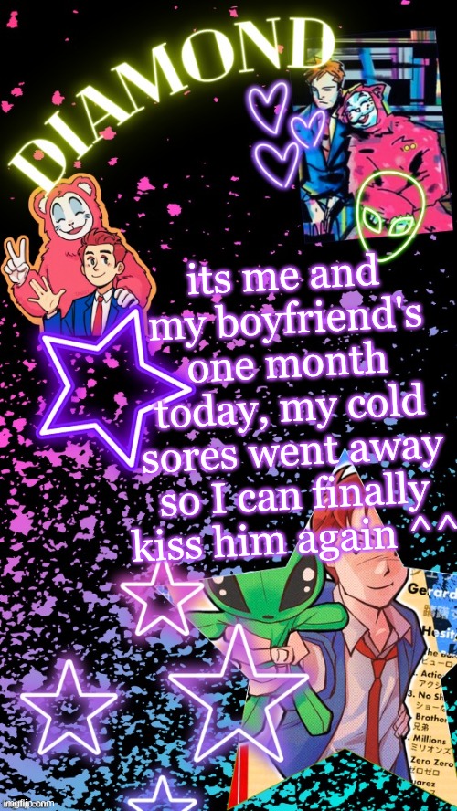 Diamond's Hesitant Alien temp ! ! (TYSM DISCO!!!) | its me and my boyfriend's one month today, my cold sores went away so I can finally kiss him again ^^ | image tagged in diamond's hesitant alien temp tysm disco | made w/ Imgflip meme maker
