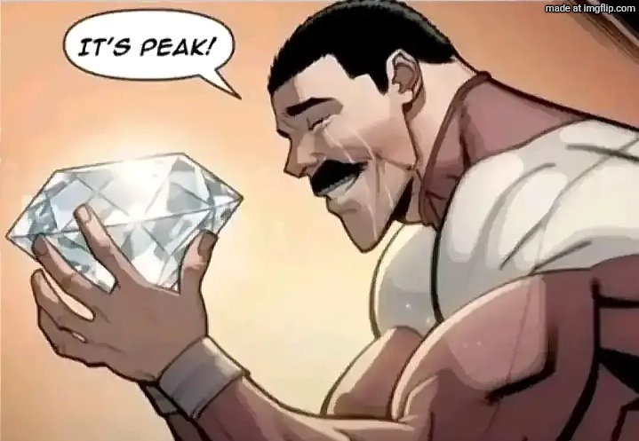 It’s peak | image tagged in it s peak | made w/ Imgflip meme maker