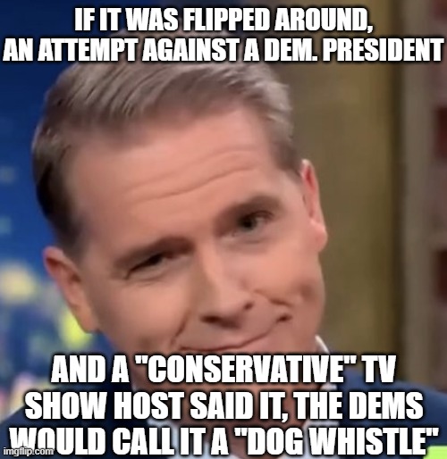 Scott Jennings | if it was flipped around, an attempt against a Dem. president and a "conservative" TV show host said it, the Dems would call it a "dog whist | image tagged in scott jennings | made w/ Imgflip meme maker