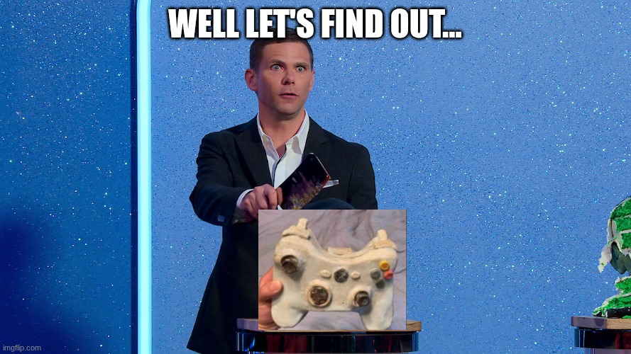 well let's find out... | made w/ Imgflip meme maker